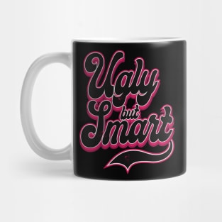 Ugly but Smart Mug